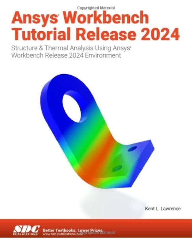 Ansys Workbench Tutorial Release 2024 Structure & Thermal Analysis Using Ansys Workbench Release 2024 Environment