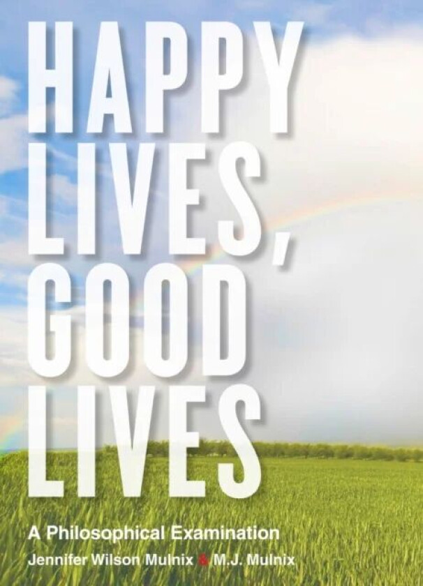 Happy Lives, Good Lives av Jennifer Wilson Mulnix, M.J. Mulnix