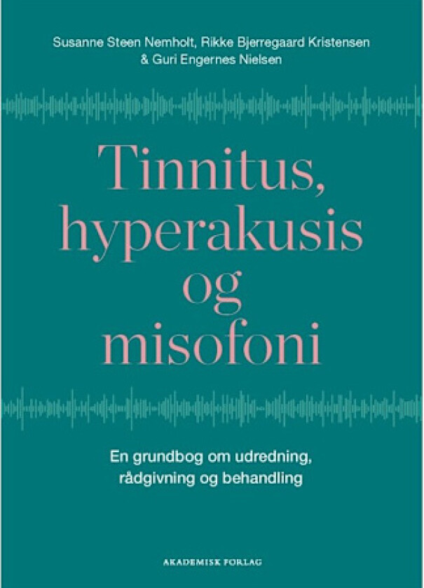 Tinnitus, hyperakusis og misofoni | Susanne Nemholt; Rikke Bjerregaard Kristensen; Guri Engernes Nielsen | Språk: Dansk