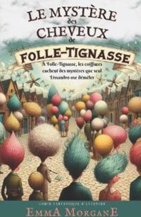 Le mystère des cheveux de Folle-Tignasse