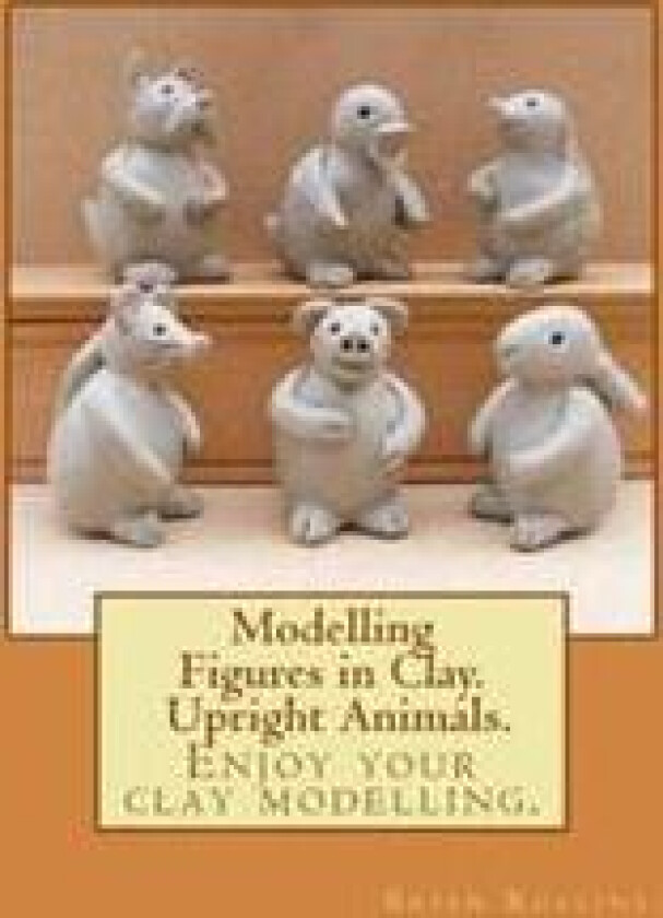 Modelling Figures in Clay. Upright Animals.