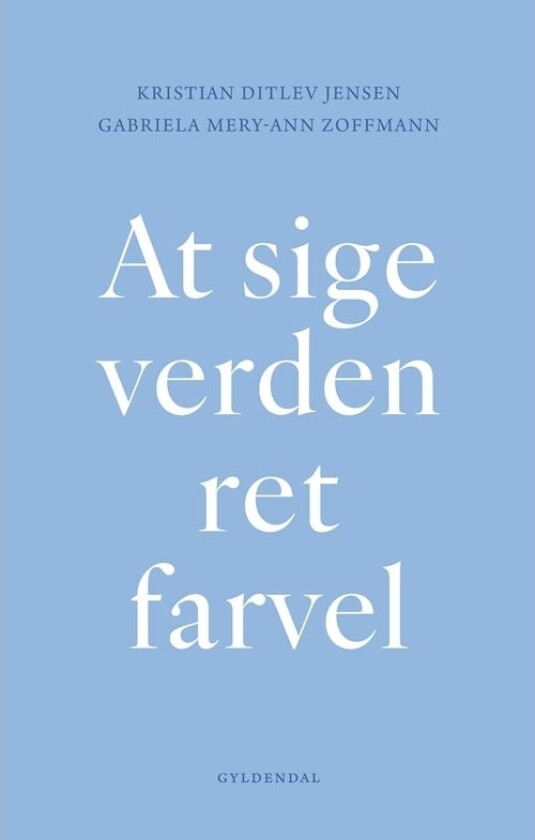 Si verdenen farvel | Kristian Ditlev Jensen Gabriela Mery-Ann Zoffmann | Språk: Dansk