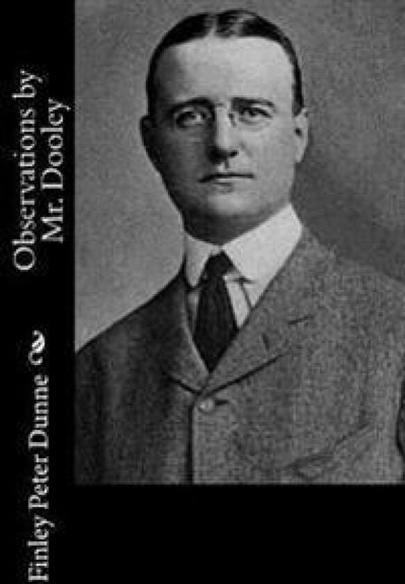 Observations by Mr. Dooley