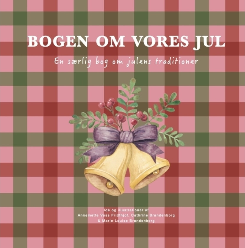 Boka om vår jul | Annemette Voss Fridthjof, Cathrine Brandenborg, Marie Louise Brandenborg | Språk: Dansk