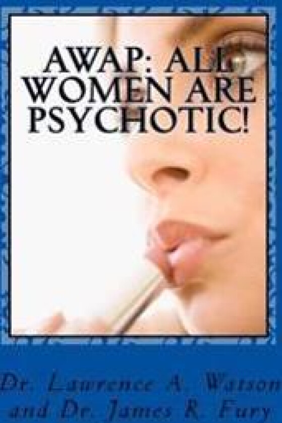 Awap: All Women Are Psychotic!