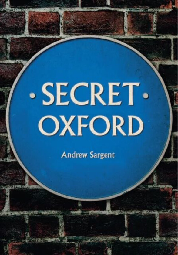 Secret Oxford av Andrew Sargent