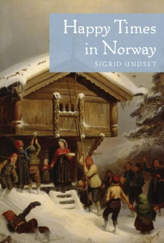 Happy Times in Norway av Sigrid Undset