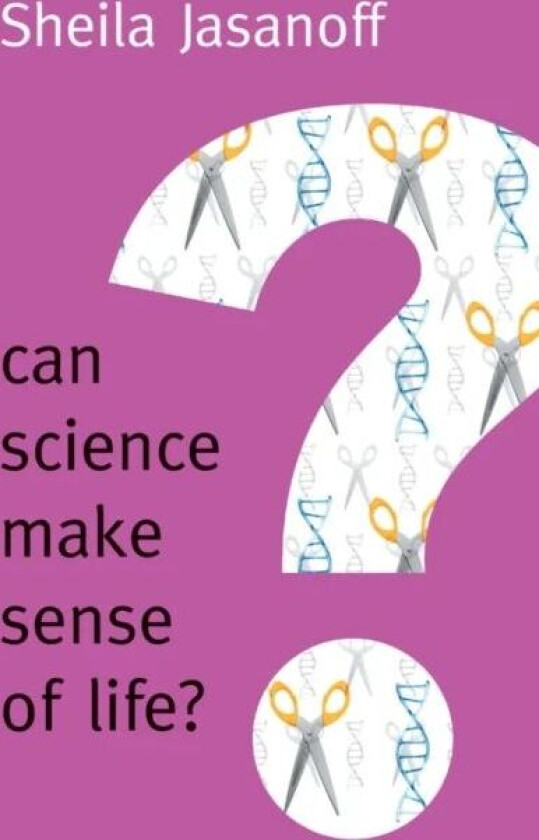 Can Science Make Sense of Life? av Sheila Jasanoff