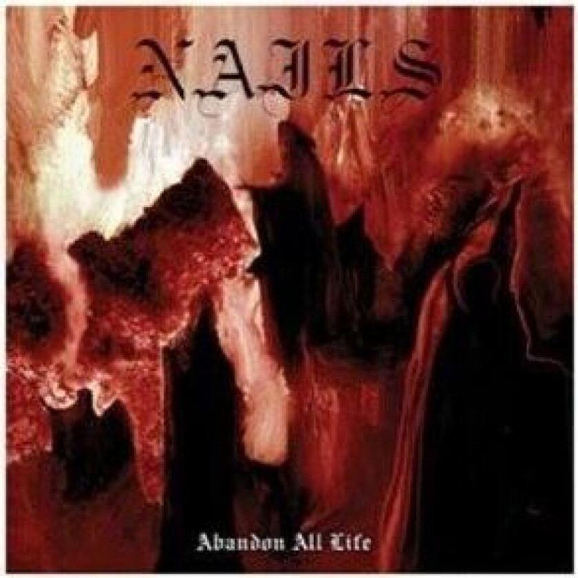 Nails - Abandon All Life