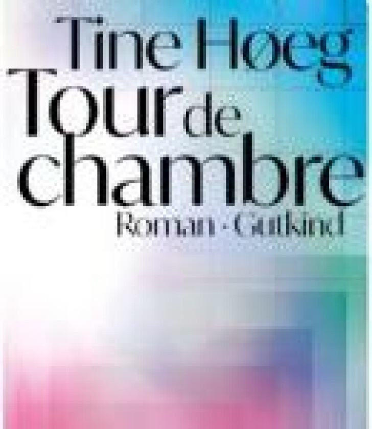 Tour de chambre Tine Høeg Språk: Dansk