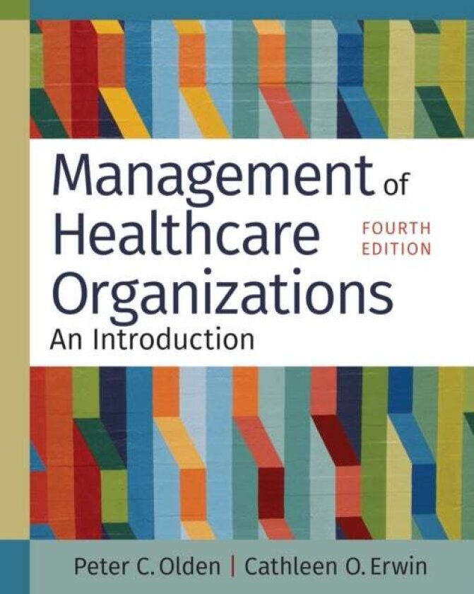Management of Healthcare Organizations av Cathleen O. Erwin, Peter C. Olden