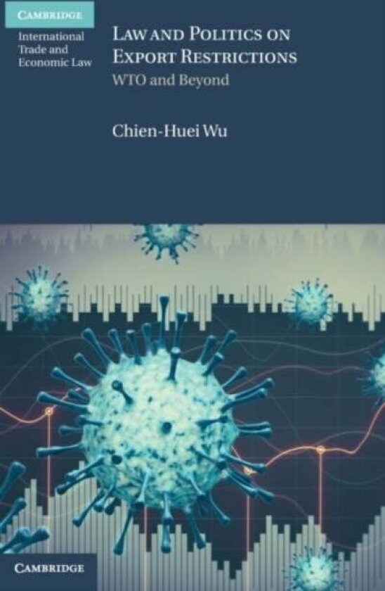 Law and Politics on Export Restrictions av Chien-Huei Wu