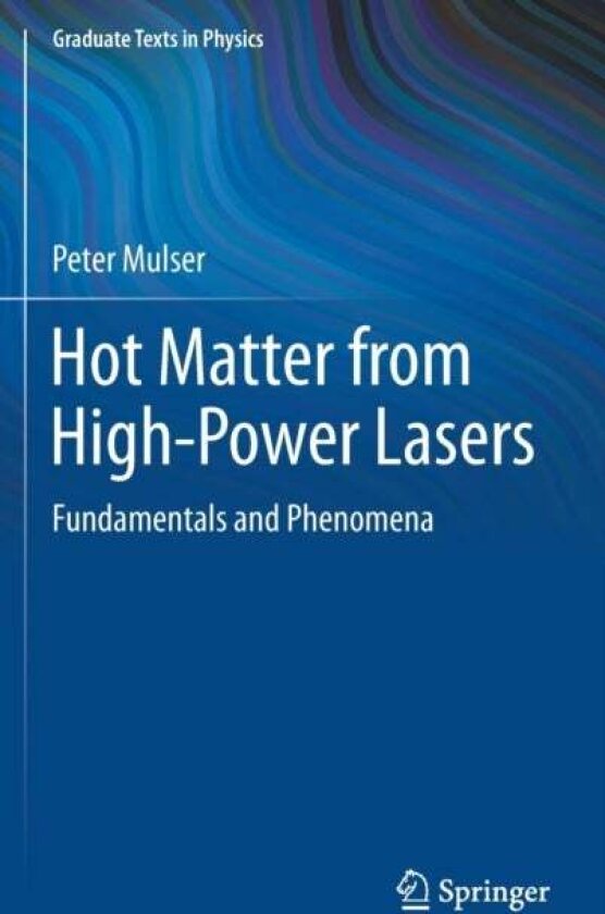 Hot Matter from High-Power Lasers av Peter Mulser