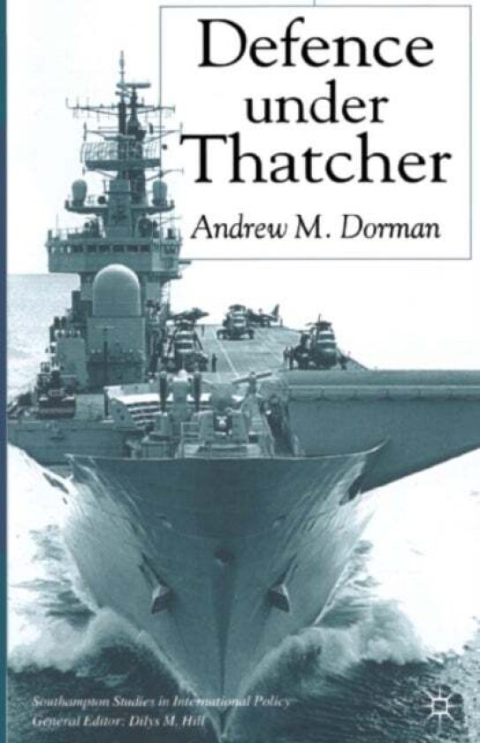 Defence Under Thatcher av A. Dorman