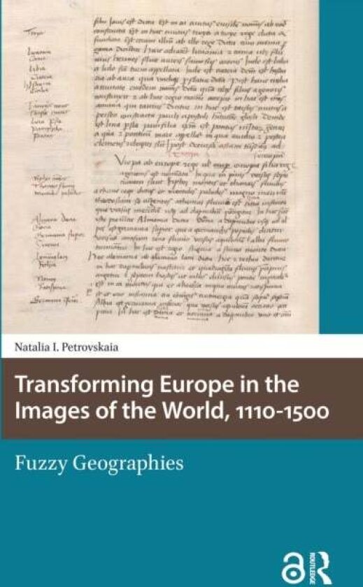 Transforming Europe in the Images of the World, 1110-1500 av Natalia Petrovskaia
