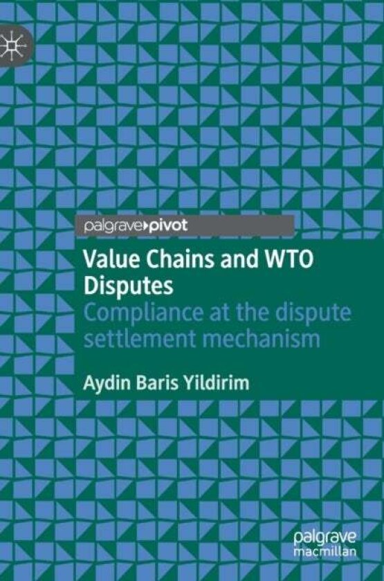 Value Chains and WTO Disputes av Aydin Baris Yildirim
