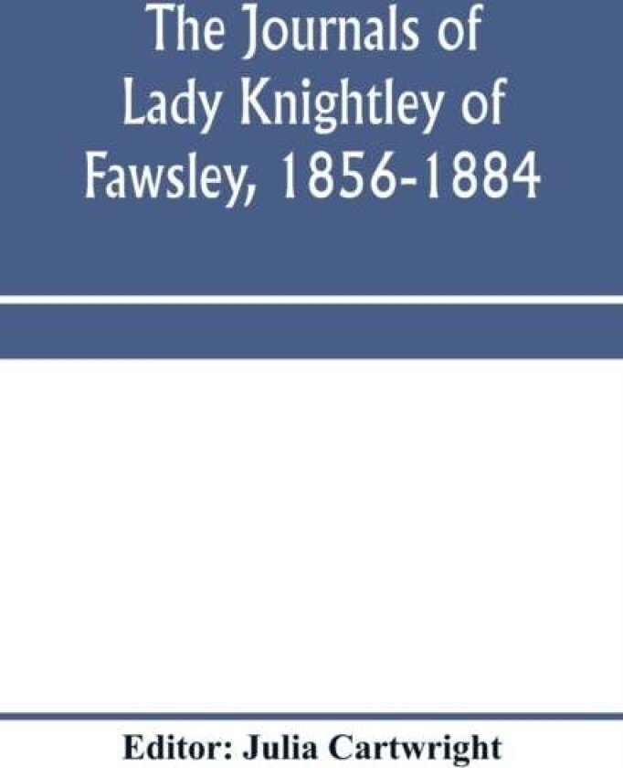 The journals of Lady Knightley of Fawsley, 1856-1884