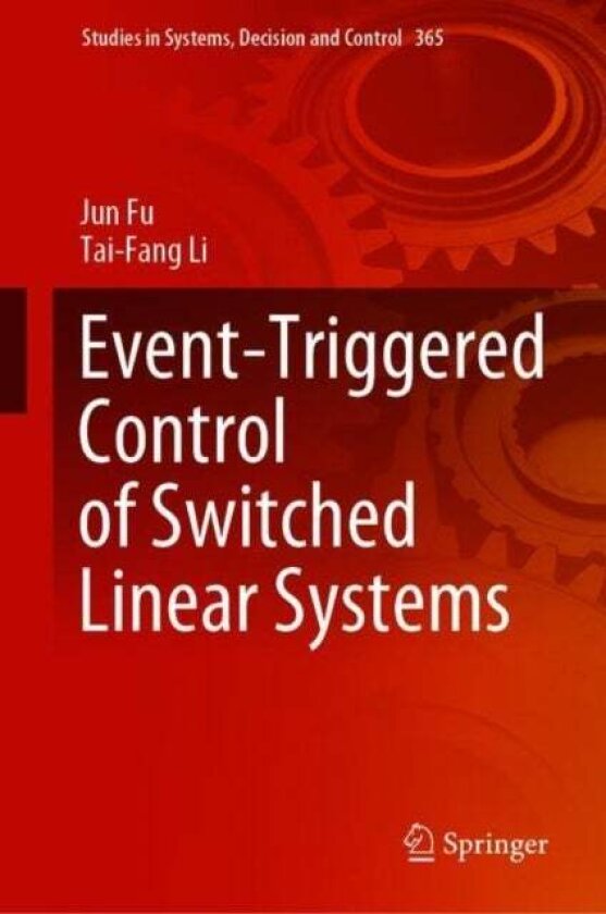 Event-Triggered Control of Switched Linear Systems av Jun Fu, Tai-Fang Li