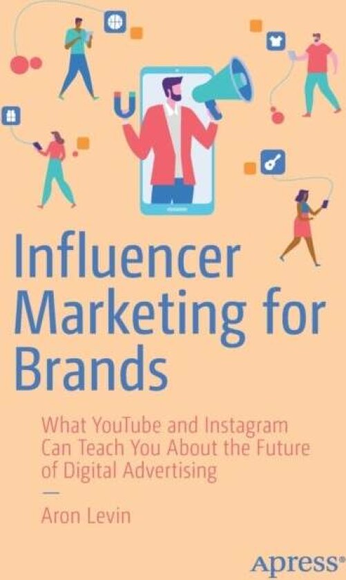 Influencer Marketing for Brands av Aron Levin