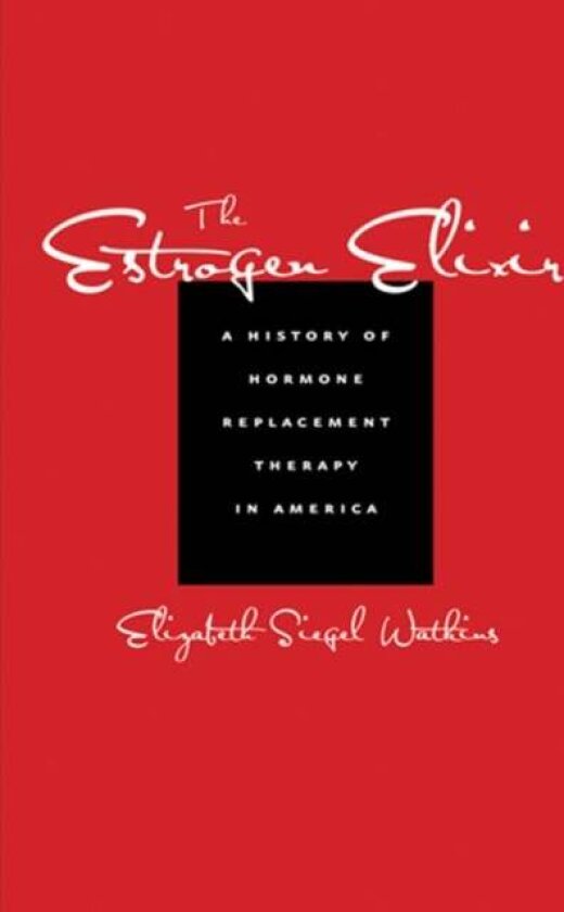 The Estrogen Elixir av Elizabeth Siegel Watkins