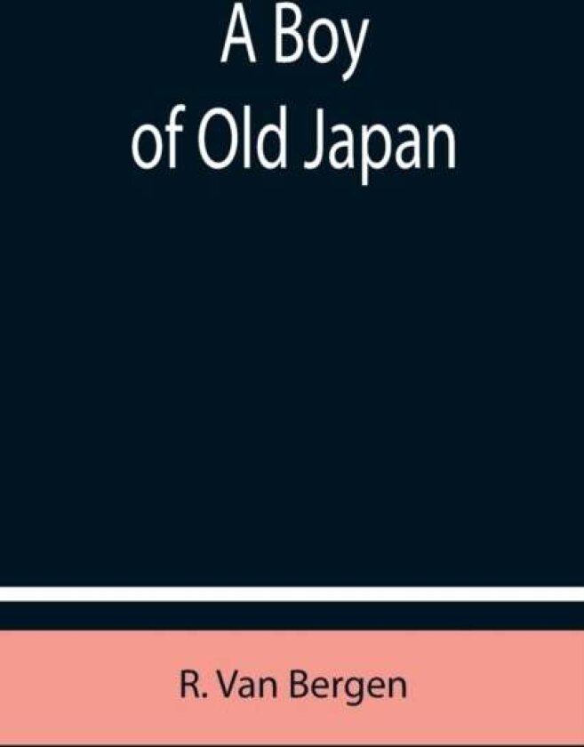 A Boy of Old Japan av R Van Bergen