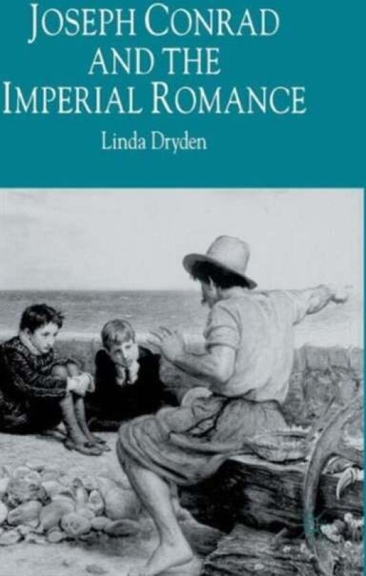 Joseph Conrad and the Imperial Romance av L. Dryden