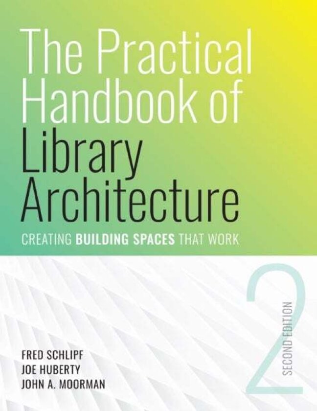 The Practical Handbook of Library Architecture av Fred Schlipf, John A. Moorman, Joe Huberty