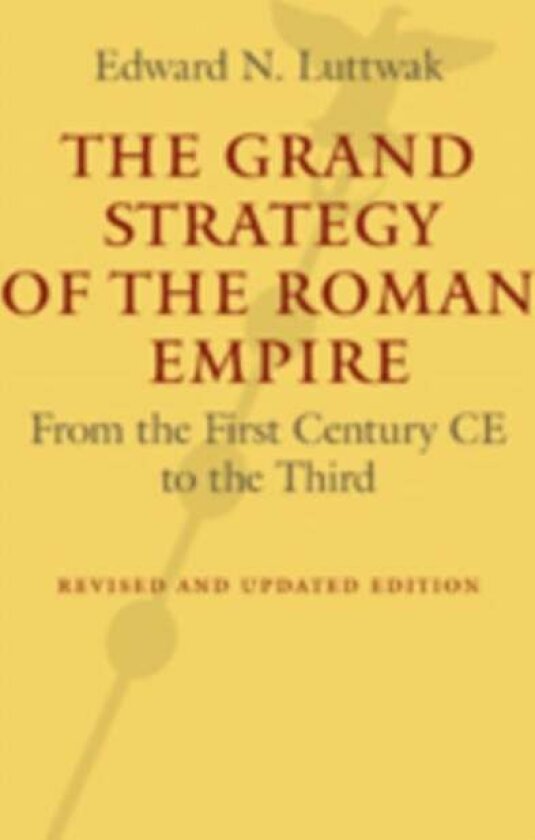 The Grand Strategy of the Roman Empire av Edward N. Luttwak