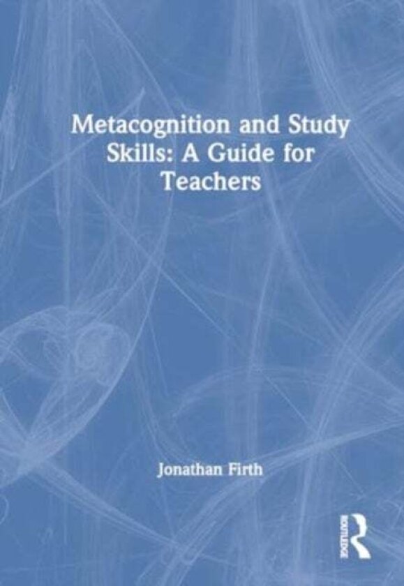 Metacognition and Study Skills: A Guide for Teachers av Jonathan Firth