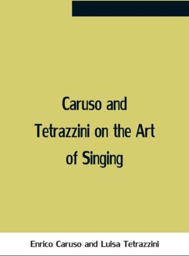 Caruso And Tetrazzini On The Art Of Singing av Enrico Caruso