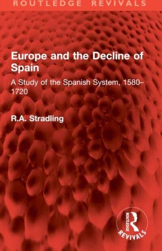 Europe and the Decline of Spain av R.A. Stradling