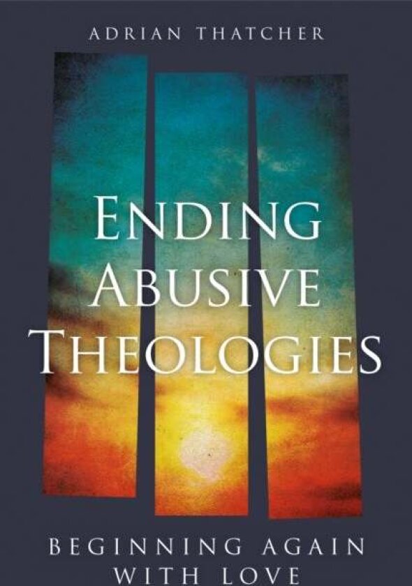 Ending Abusive Theologies av Adrian Thatcher