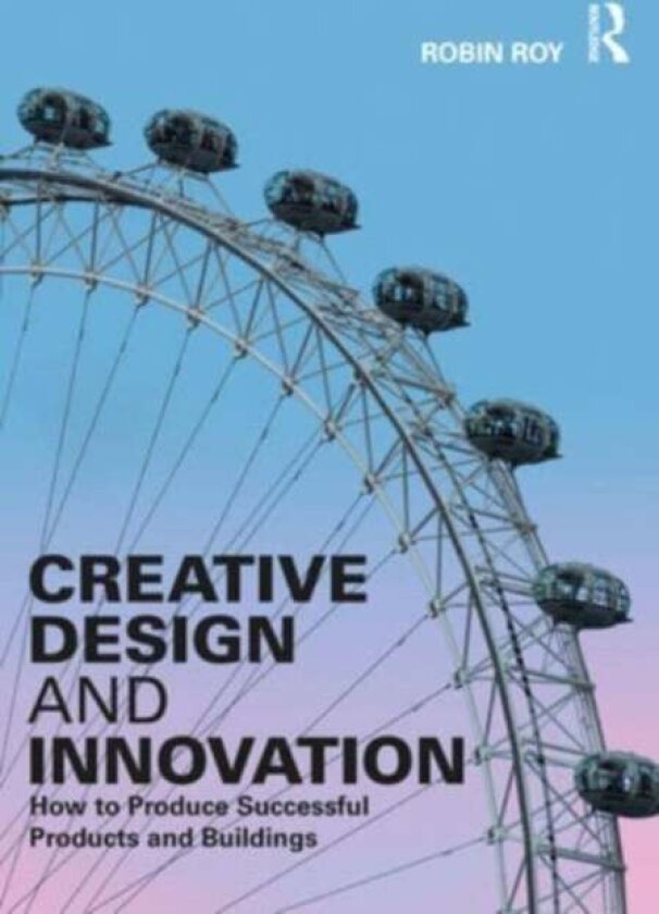 Creative Design and Innovation av Robin Roy