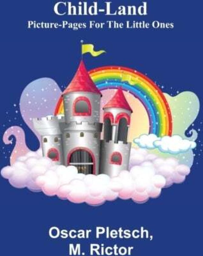Child-Land; Picture-Pages for the Little Ones av M Rictor