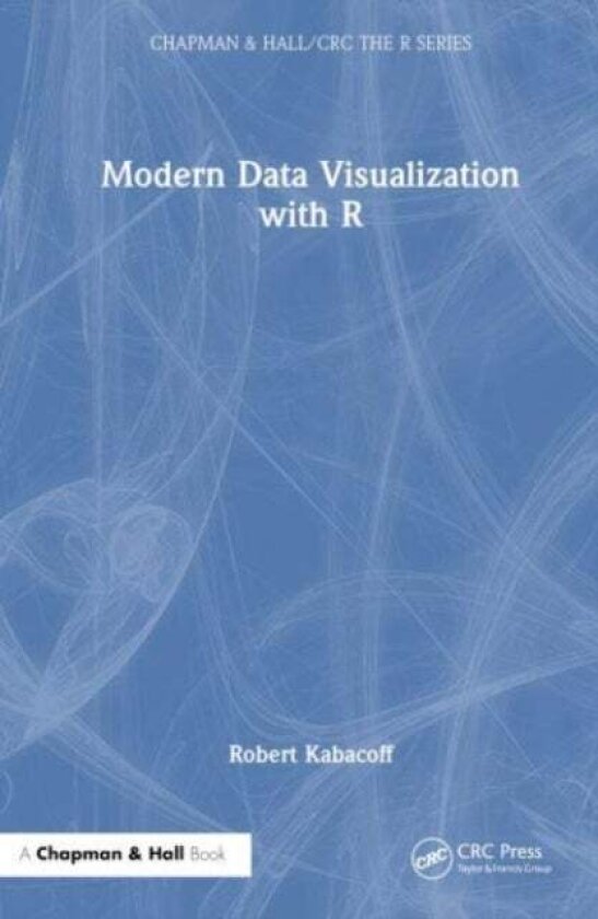 Modern Data Visualization with R av Robert Kabacoff