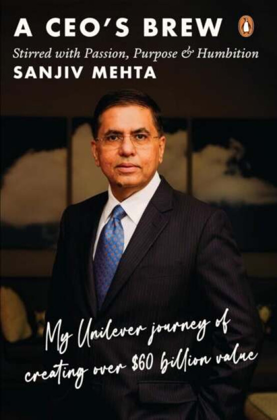 A CEO's Brew Stirred with Passion, Purpose and Humbition av Sanjiv Mehta