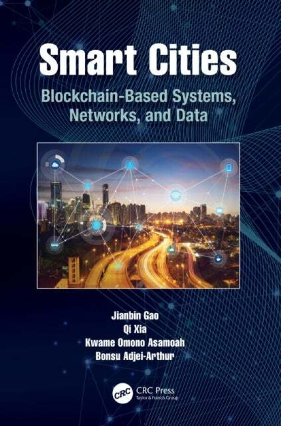 Smart Cities av Bonsu Adjei-Arthur, Qi Xia, Kwame Omono Asamoah, Jianbin Gao
