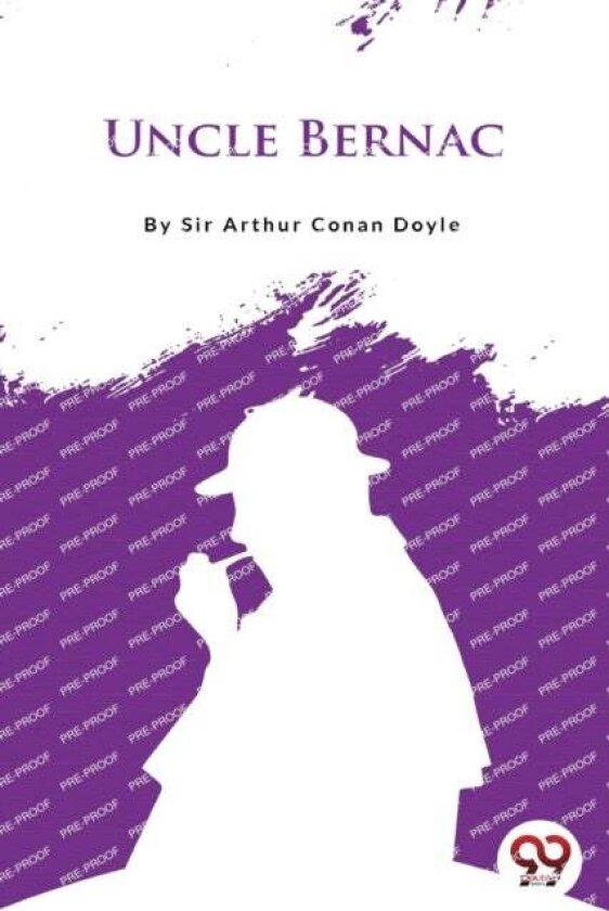 Uncle Bernac av Arthur Conan Doyle