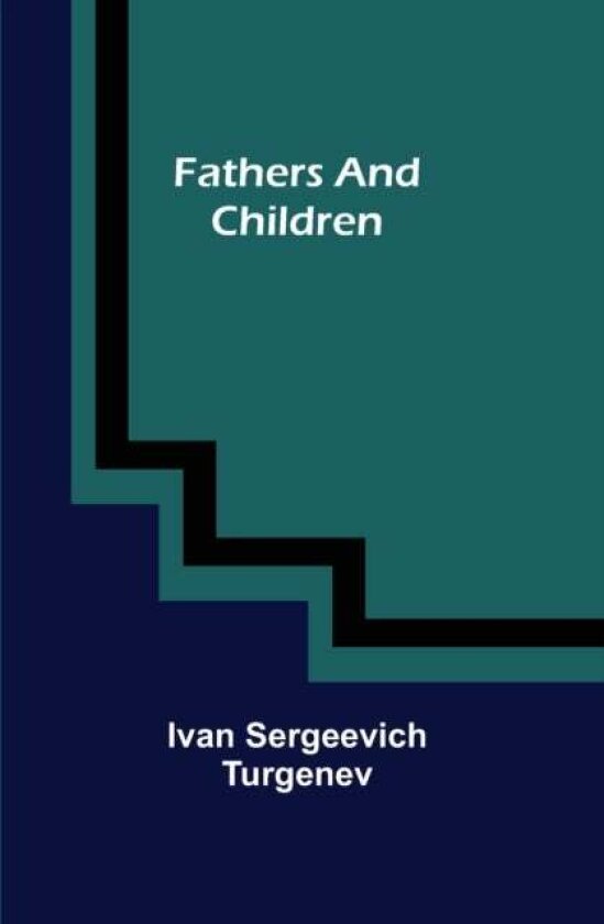 Fathers and Children av Ivan Sergeevich Turgenev