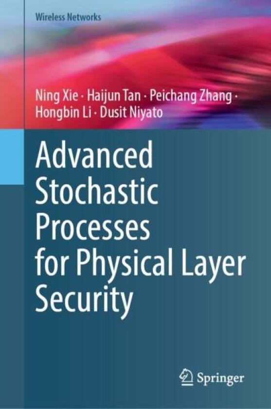 Advanced Stochastic Processes for Physical Layer Security av Dusit Niyato