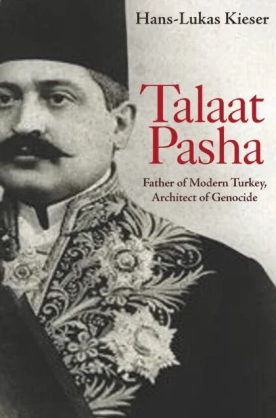 Talaat Pasha av Hans-Lukas Kieser