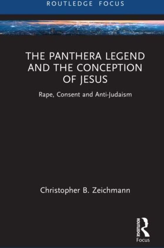 The Panthera Legend and the Conception of Jesus av Christopher B. Zeichmann