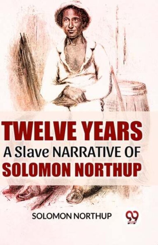 Twelve Years A Slave Narrative Of Solomon Northup