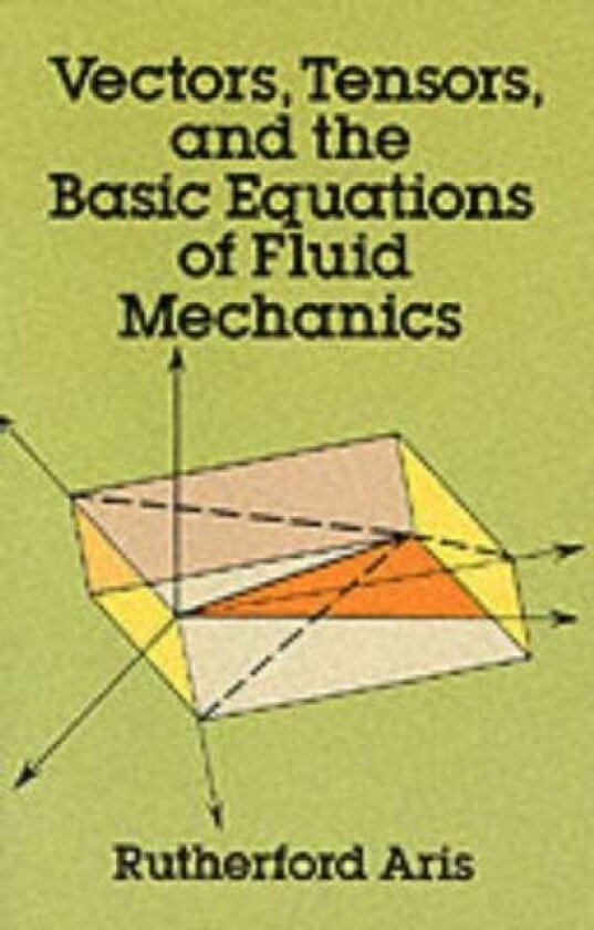 Vectors, Tensors and the Basic Equations of Fluid Mechanics av Rutherford Aris