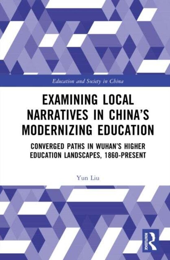 Examining Local Narratives in China’s Modernizing Education av Yun Liu