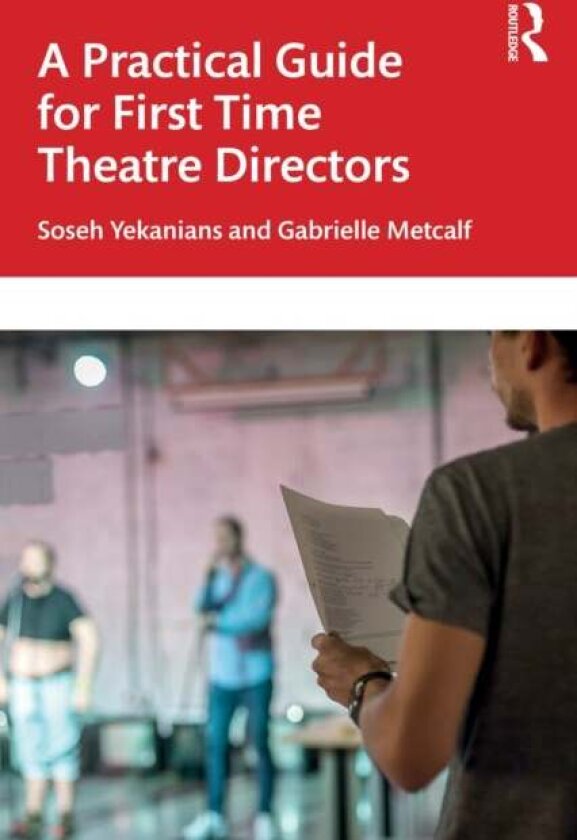 A Practical Guide for First Time Theatre Directors av Gabrielle Metcalf