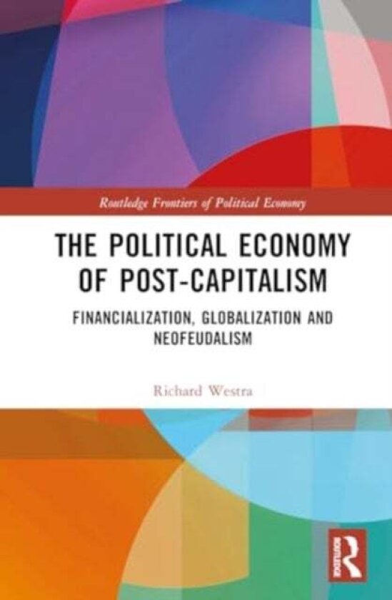 The Political Economy of Post-Capitalism av Richard Westra
