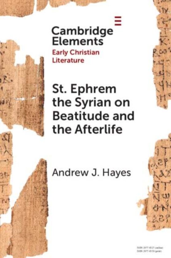 St. Ephrem the Syrian on Beatitude and the Afterlife av Andrew J. Hayes