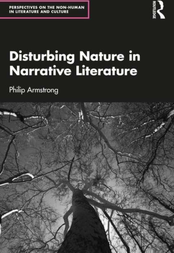 Disturbing Nature in Narrative Literature av Philip Armstrong