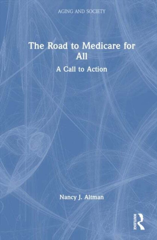 The Road to Medicare for All av Nancy J. Altman